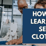 A Feature image showing how to learn to sew clothes