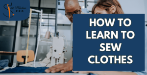 A Feature image showing how to learn to sew clothes